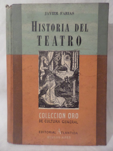 Historia Del Teatro, Javier Farias,1944,edit Atlantida,254pg