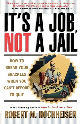 It's A Job, Not A Jail, De Robert M. Hochheiser. Editorial Simon & Schuster, Tapa Blanda En Inglés