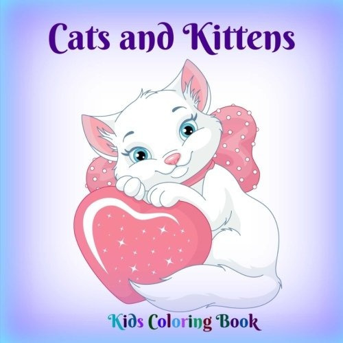 Cats And Kittens Kids Coloring Book (cute Animals Coloring B
