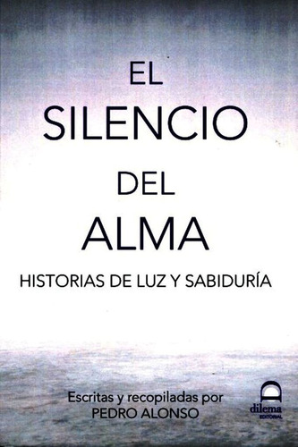 El Silencio Del Alma Historias De Luz Y Sabiduría 