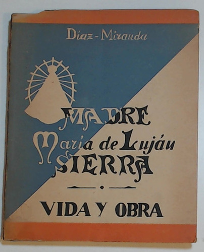 Madre Maria De Lujan Sierra - Vida Y Obra - Diaz, Miranda