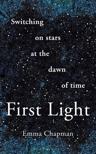 Libro: First Light: Switching On Stars At The Dawn Of Time