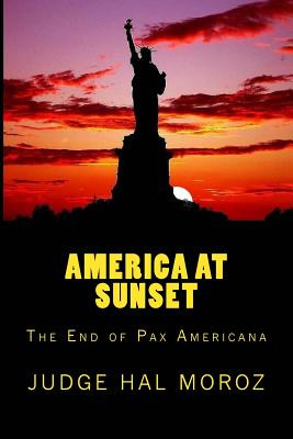 Libro America At Sunset: The End Of Pax Americana - Moroz...