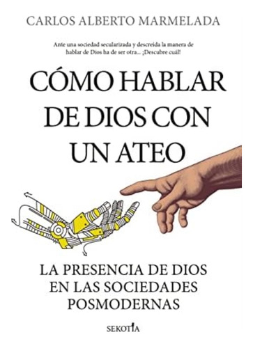 Libro Cómo Hablar Dios Con Un Ateo La Presencia Dios