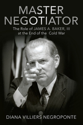 Libro Master Negotiator: The Role Of James A. Baker, Iii ...