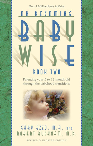 On Becoming Babywise, Libro Dos: Criando A Su Bebé De Cinco