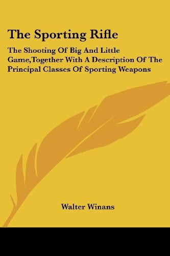 The Sporting Rifle The Shooting Of Big And Little Game,toget