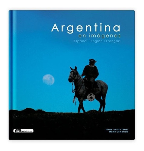 Argentina En Imagenes. Martin Comamala. Edifel