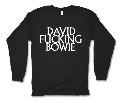 David Bowie Playera Manga Larga David Fucking Bowie Wp