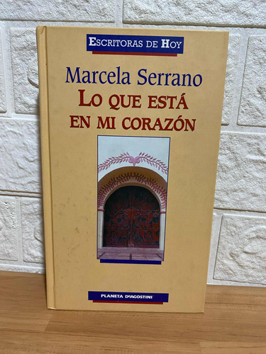 Lo Que Está En Mi Corazón/ Marcela Serrano
