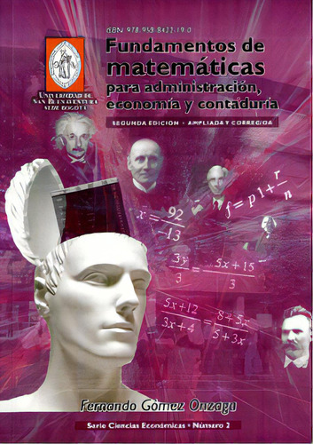 Fundamentos De Matemáticas Para Administración, Economía, De Fernando Gómez Onzaga. Serie 9588422190, Vol. 1. Editorial U. De San Buenaventura, Tapa Blanda, Edición 2011 En Español, 2011