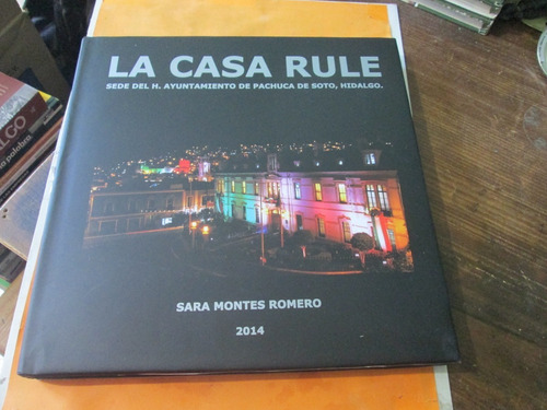 La Casa Rule, Pachuca De Soto, Sara Montes Romero, Año 2014