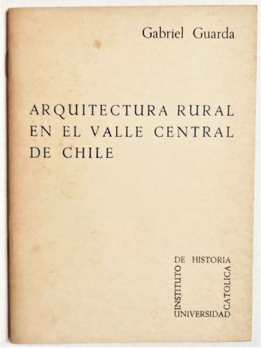 Gabriel Guarda Arquitectura Rural Colchagua Maule 1969