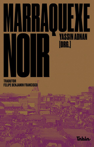 Marraquexe Noir, De Fouad Laroui. Editora Tabla, Capa Mole Em Português, 2023