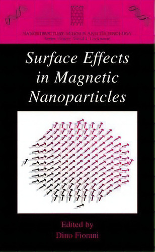 Surface Effects In Magnetic Nanoparticles, De Dino Fiorani. Editorial Springer Verlag New York Inc, Tapa Dura En Inglés