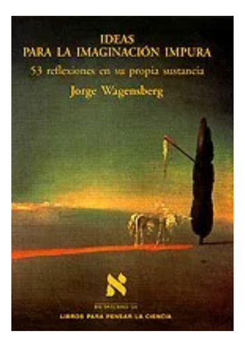 Ideas Para La Imaginación Impura De Jorge Wagensberg