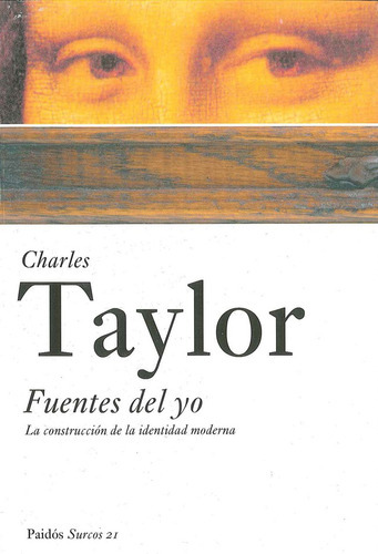 TAYLOR, CHARLES, de FUENTES DEL YO. Editorial PAIDÓS en español