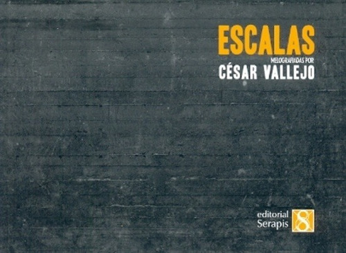 Escalas, de César Vallejo. Editorial Serapis, edición 1 en español