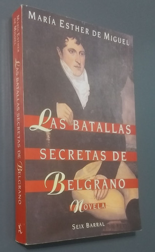 Las Batallas Secretas De Belgrano- Maria Esther De Miguel