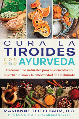 Cura La Tiroides Con Ayurveda, De Marianne Teitelbaum. Editorial Inner Traditions En Español, 2024