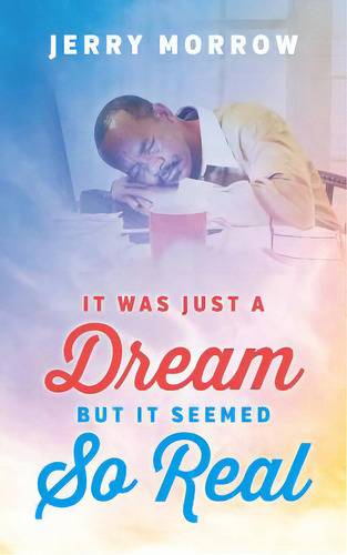 It Was Just A Dream But It Seemed So Real, De Morrow, Jerry. Editorial Outskirts Pr, Tapa Blanda En Inglés
