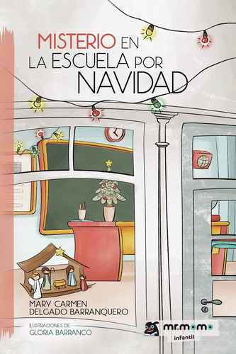 Misterio en la escuela por Navidad, de Delgado Barranquero , Mary Carmen.. Editorial Mr. Momo, tapa blanda, edición 1.0 en español, 2032