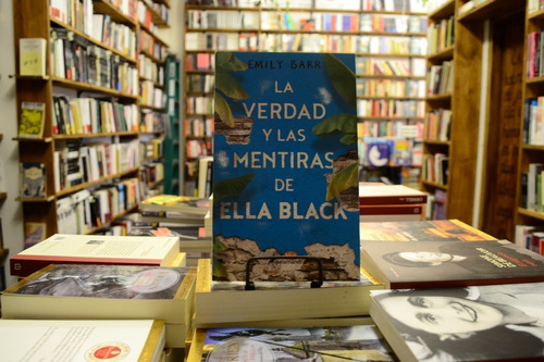 La Verdad Y Las Mentiras De Ella Black. Emily Barr. 