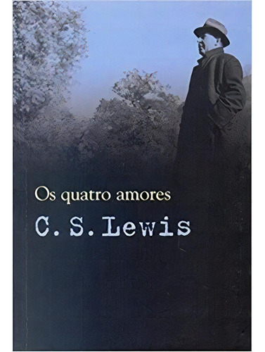 Os Quatro Amores -  - Capa Brochura C. S. Lewis, De C. S. Lewis. Editora Wmf Martins Fontes, Capa Mole Em Português, 2009
