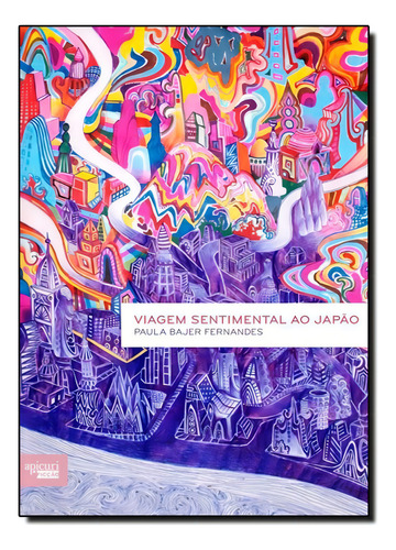 Viagem Sentimental Ao Japão, De Paula Bajer Fernandes. Editora Apicuri Editora, Capa Mole Em Português
