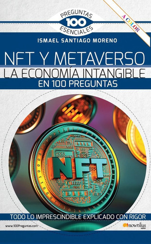 Nft Y Metaverso. La Economia Intangible En 100 Preguntas, De Santiago Moreno, Ismael. Editorial Nowtilus, Tapa Blanda En Español