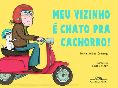 Meu Vizinho É Chato Pra Cachorro!, De Maria Amália Camargo. Editora Companhia Das Letrinhas, Capa Mole Em Português