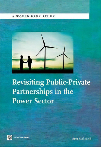 Revisiting Public-private Partnerships In The Power Sector, De Maria Vagliasindi. A World Bank Study, Vol. 1. Editorial World Bank Publications, Tapa Blanda En Inglés