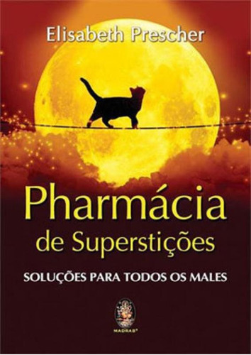 Pharmacia De Supertiçoes - Soluçoes Para Todos Os Males