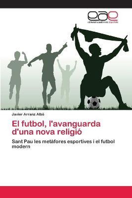 Libro El Futbol, L'avanguarda D'una Nova Religio - Arranz...