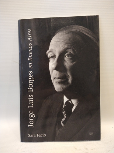 Jorge Luis Borges En Buenos Aires Sara Facio La Azotea