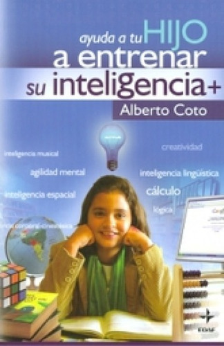 Ayuda A Tu Hijo A Entrenar Su Inteligencia - Coto - Edaf 
