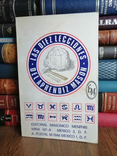 Diez Lecciones Al Aprendiz Mason: El Secreto Del Primer Grad