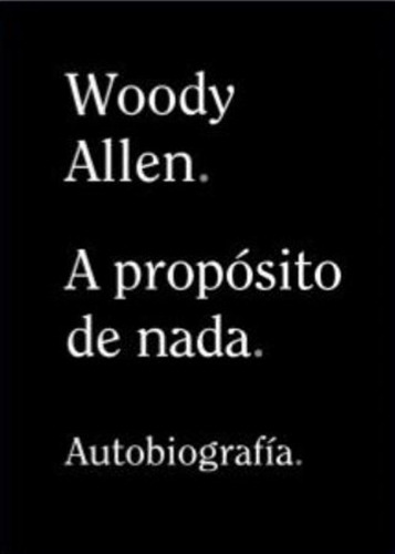 A Proposito De Nada - Woody Allen Biografia - Rapido