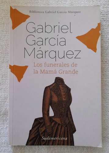 Funerales De La Mama Grande - García Márquez - Sudamericana