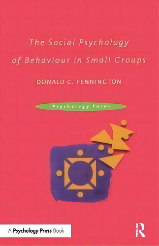 The Social Psychology Of Behaviour In Small Groups, De Donald C. Pennington. Editorial Taylor Francis Ltd, Tapa Blanda En Inglés