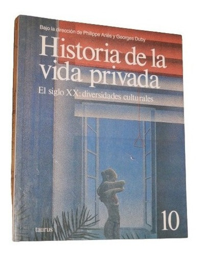 Duby. Historia De La Vida Privada. 10. El Siglo Xx: Div&-.