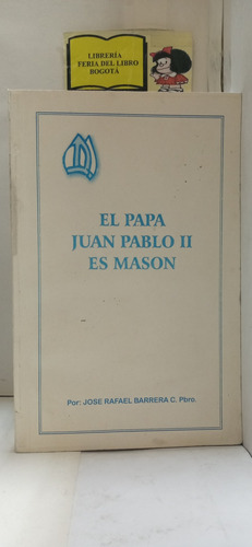 El Papa Juan Pablo Ii Es Masón - José Rafael Barrera - 2000