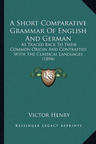 A Short Comparative Grammar Of English And German As Traced 