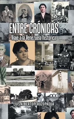 Libro Entre Crã³nicas Viaje A La Venezuela Histã³rica - P...
