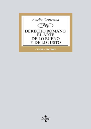 Derecho Romano. El Arte De Lo Bueno Y De Lo Justo, De Castresana, Amelia. Editorial Tecnos, Tapa Blanda En Español