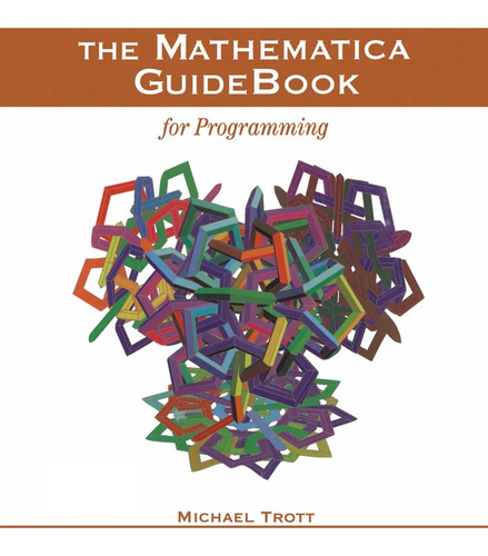 The Mathematica Guidebook For Programming - Trott Michel