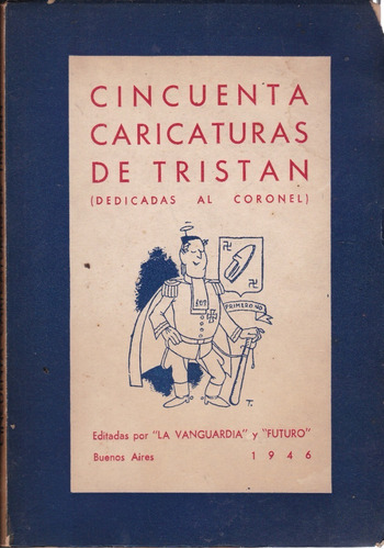 Cincuenta Caricaturas De Tristán (dedicadas Al Coronel)