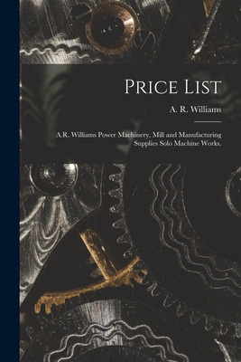 Libro Price List [microform]: A.r. Williams Power Machine...
