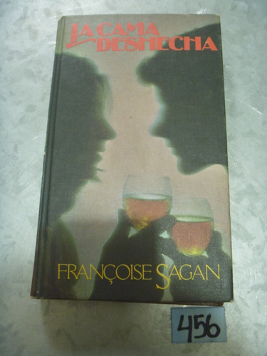 Françoise Sagan / La Cama Deshecha / Tapa Dura