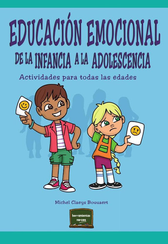 EDUCACIÓN EMOCIONAL DE LA INFANCIA A LA ADOLESCENCIA, de MICHEL CLAEYS BOUUAERT. Editorial Narcea, S.A. de Ediciones, tapa blanda en español